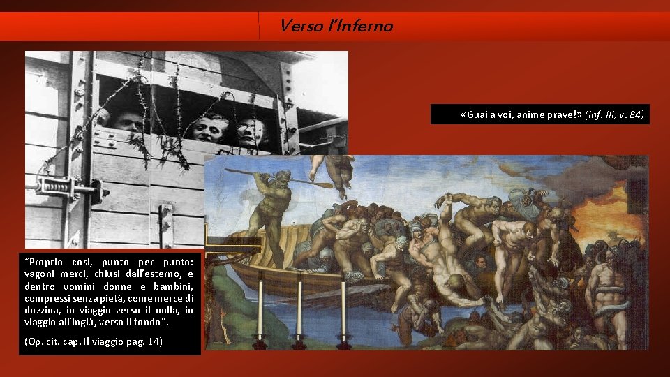 Verso l’Inferno «Guai a voi, anime prave!» (Inf. III, v. 84) “Proprio così, punto