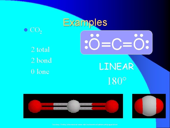 l CO 2 2 total 2 bond 0 lone Examples O C O LINEAR