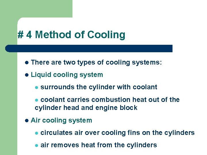 # 4 Method of Cooling l There are two types of cooling systems: l