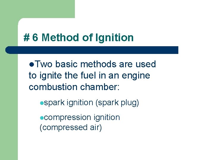 # 6 Method of Ignition l. Two basic methods are used to ignite the