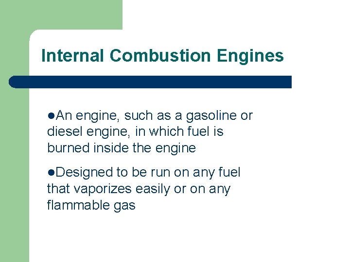 Internal Combustion Engines l. An engine, such as a gasoline or diesel engine, in