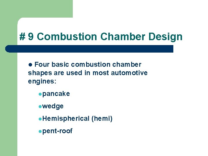 # 9 Combustion Chamber Design Four basic combustion chamber shapes are used in most