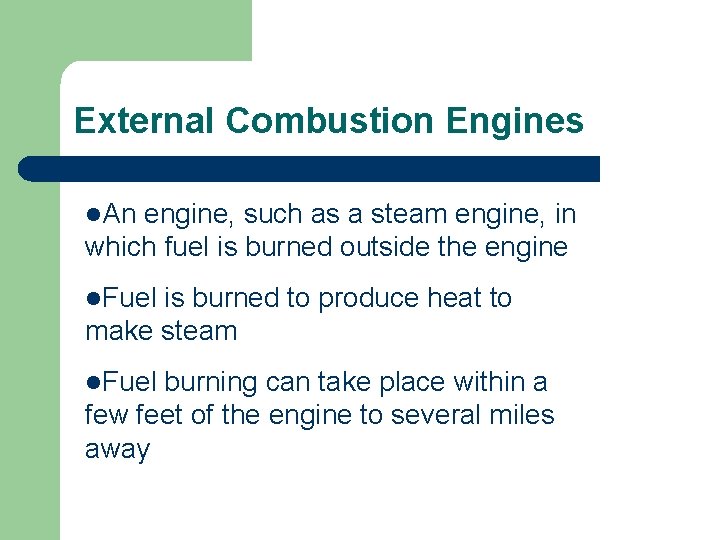 External Combustion Engines l. An engine, such as a steam engine, in which fuel