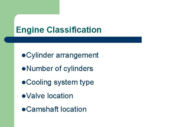 Engine Classification l. Cylinder arrangement l. Number of cylinders l. Cooling system type l.