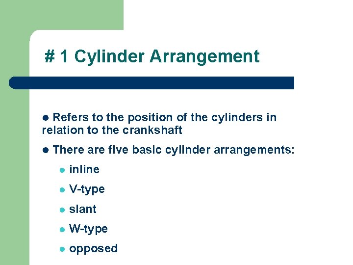 # 1 Cylinder Arrangement Refers to the position of the cylinders in relation to