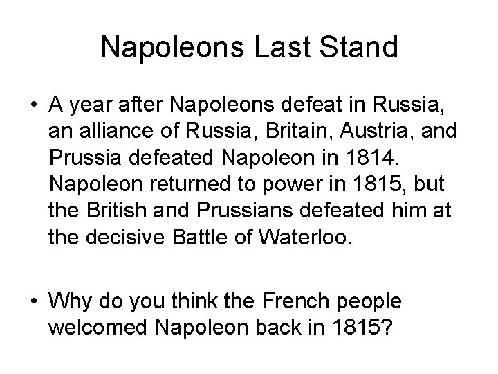 Napoleons Last Stand • A year after Napoleons defeat in Russia, an alliance of