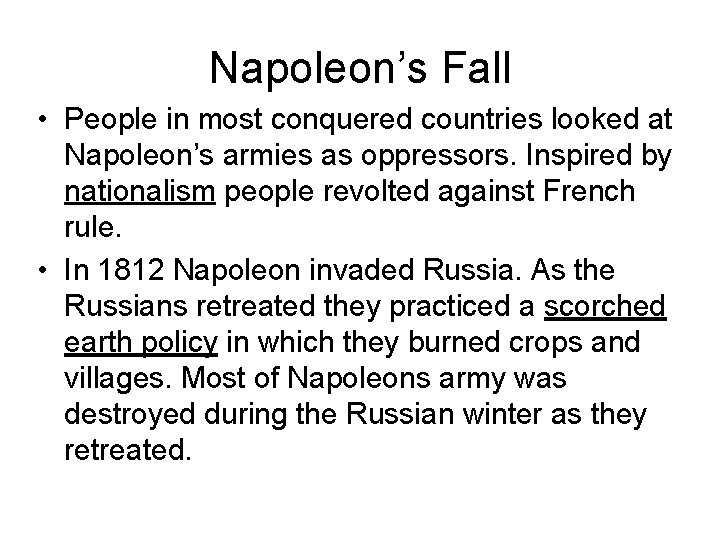 Napoleon’s Fall • People in most conquered countries looked at Napoleon’s armies as oppressors.