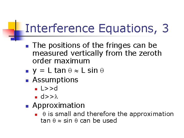 Interference Equations, 3 n n n The positions of the fringes can be measured