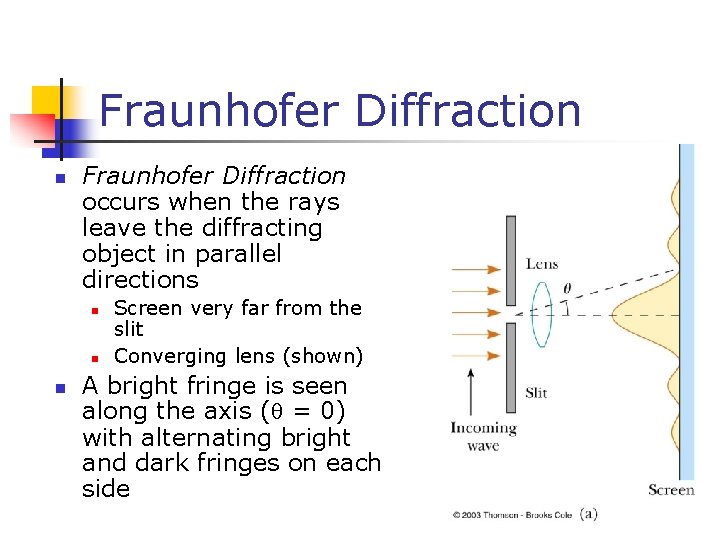 Fraunhofer Diffraction n Fraunhofer Diffraction occurs when the rays leave the diffracting object in