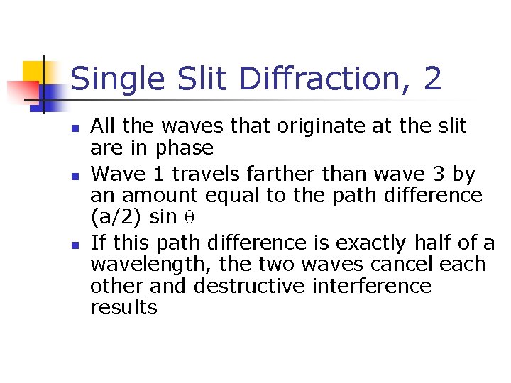 Single Slit Diffraction, 2 n n n All the waves that originate at the