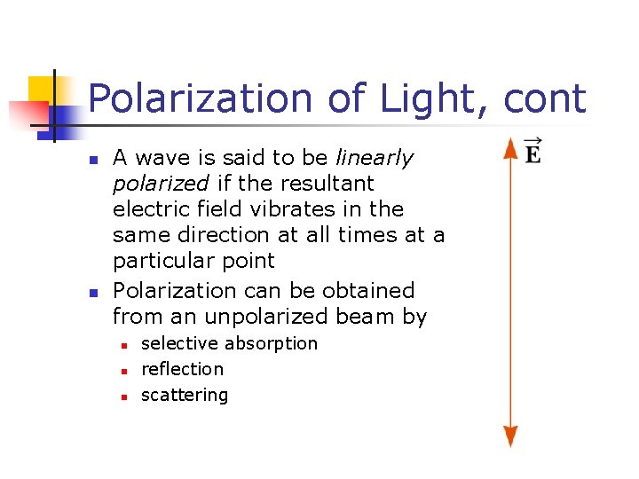 Polarization of Light, cont n n A wave is said to be linearly polarized