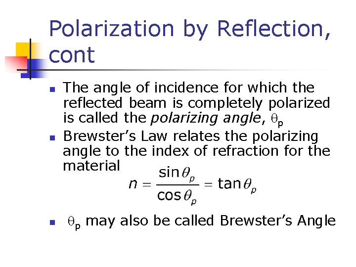 Polarization by Reflection, cont n n n The angle of incidence for which the