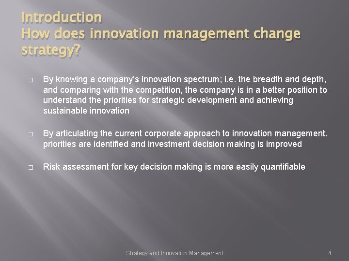 Introduction How does innovation management change strategy? � By knowing a company’s innovation spectrum;