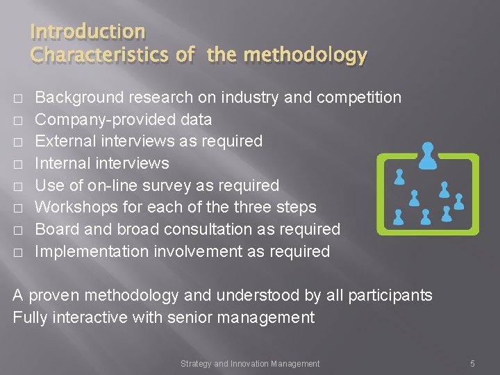 Introduction Characteristics of the methodology � � � � Background research on industry and