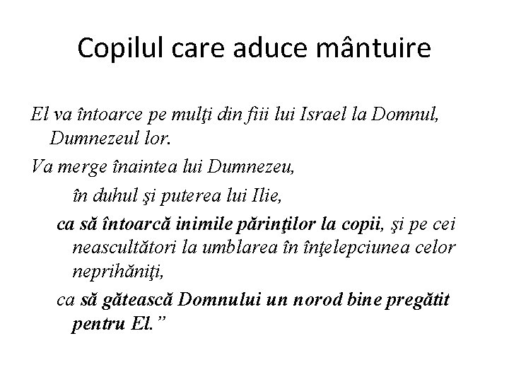 Copilul care aduce mântuire El va întoarce pe mulţi din fiii lui Israel la