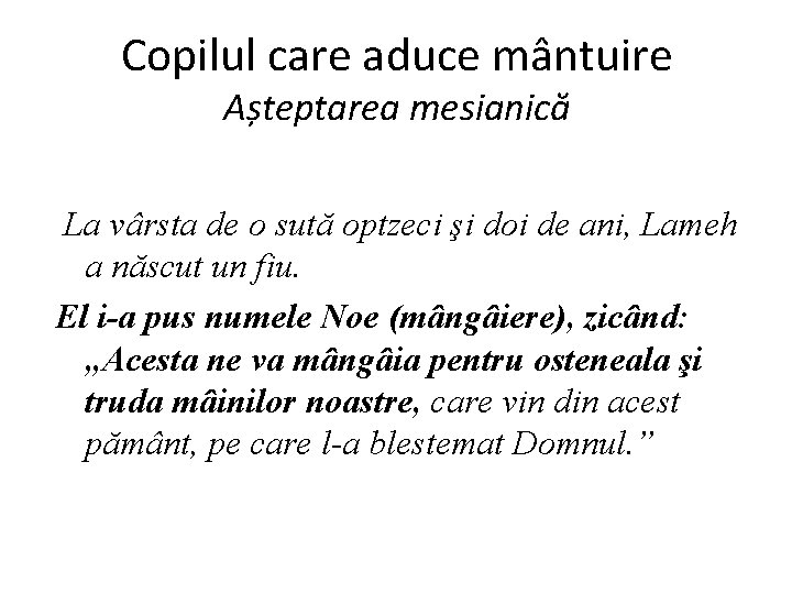 Copilul care aduce mântuire Așteptarea mesianică La vârsta de o sută optzeci şi doi