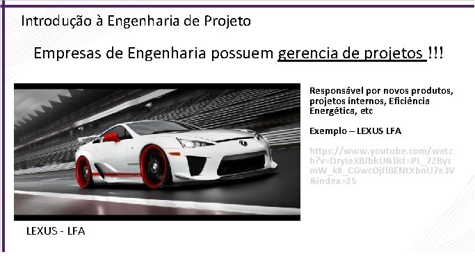 Introdução à Engenharia de Projeto Empresas de Engenharia possuem gerencia de projetos !!! Responsável