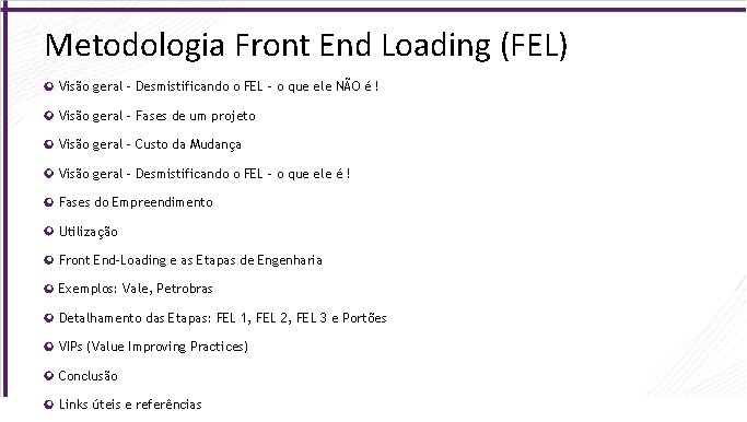 Metodologia Front End Loading (FEL) Visão geral – Desmistificando o FEL – o que
