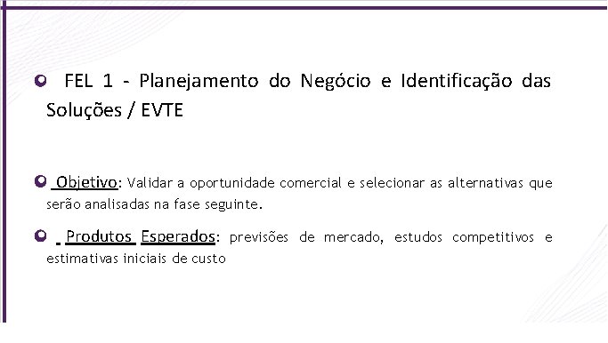  FEL 1 - Planejamento do Negócio e Identificação das Soluções / EVTE Objetivo: