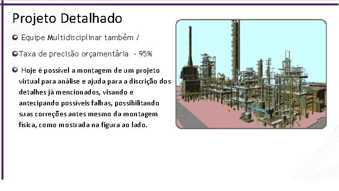 Projeto Detalhado Equipe Multidisciplinar também / Taxa de precisão orçamentária - 95% Hoje é