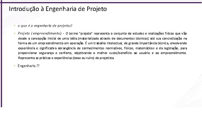 Introdução à Engenharia de Projeto • o que é a engenharia de projetos? •