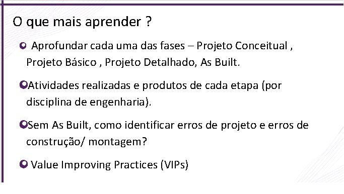 O que mais aprender ? Aprofundar cada uma das fases – Projeto Conceitual ,