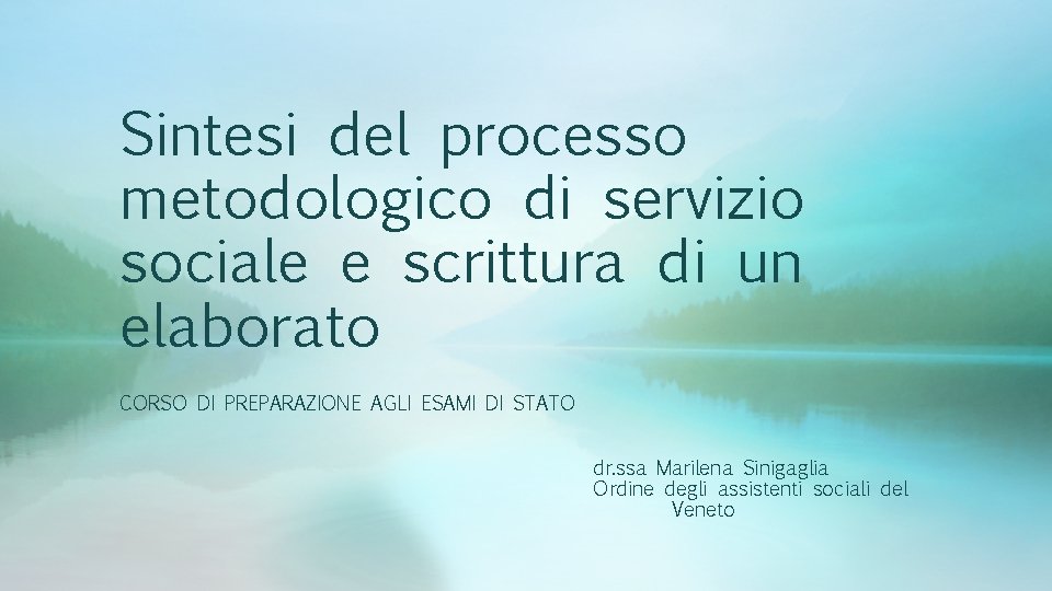 Sintesi del processo metodologico di servizio sociale e scrittura di un elaborato CORSO DI