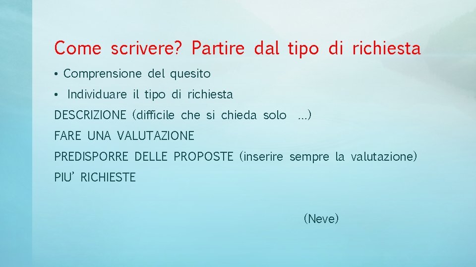 Come scrivere? Partire dal tipo di richiesta • Comprensione del quesito • Individuare il