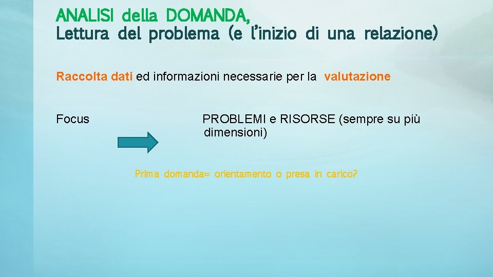 ANALISI della DOMANDA, Lettura del problema (e l’inizio di una relazione) Raccolta dati ed