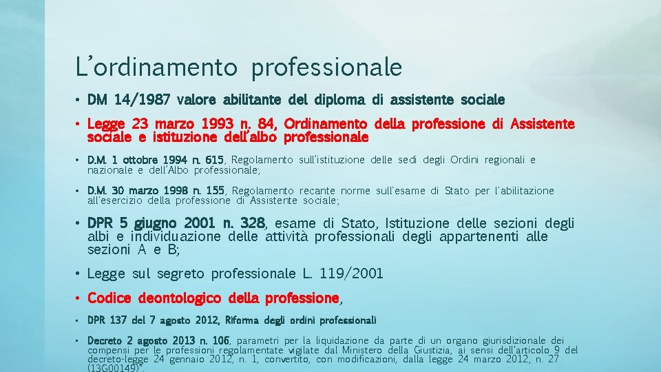 L’ordinamento professionale • DM 14/1987 valore abilitante del diploma di assistente sociale • Legge