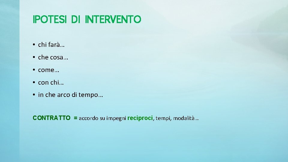 IPOTESI DI INTERVENTO • chi farà… • che cosa… • come… • con chi…