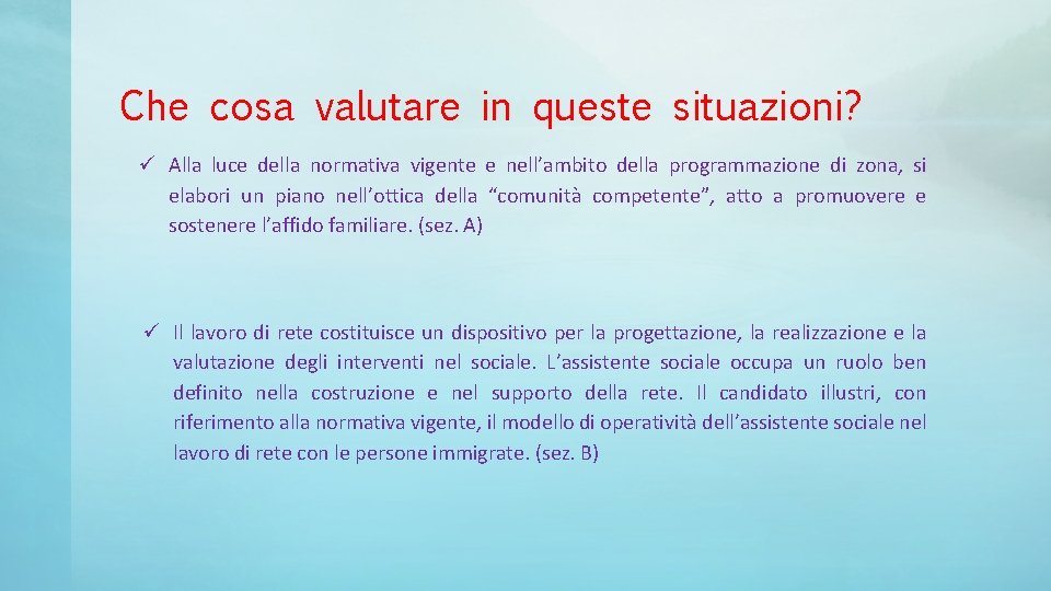 Che cosa valutare in queste situazioni? ü Alla luce della normativa vigente e nell’ambito