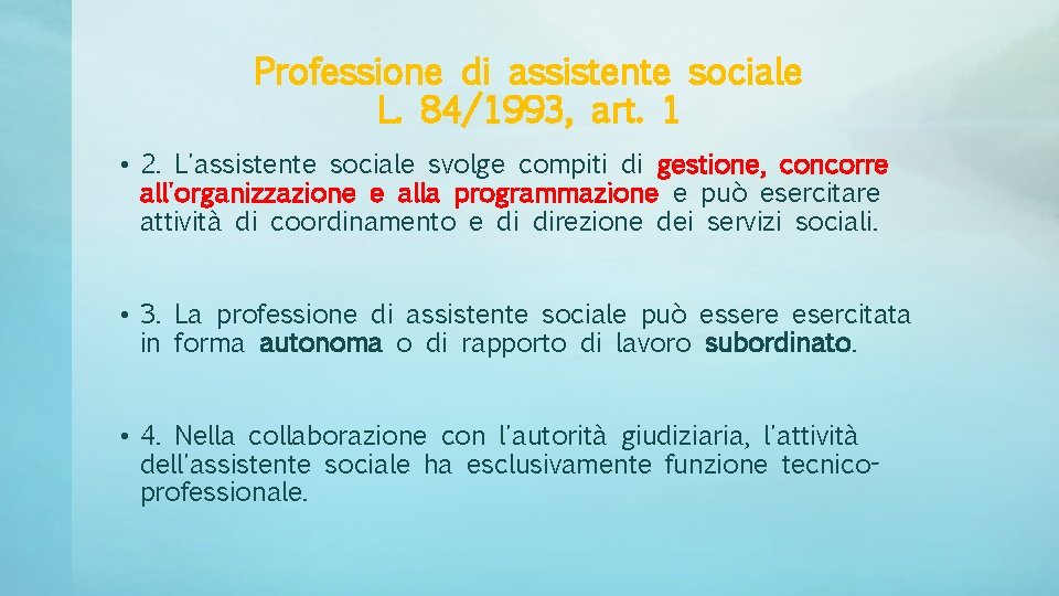 Professione di assistente sociale L. 84/1993, art. 1 • 2. L'assistente sociale svolge compiti