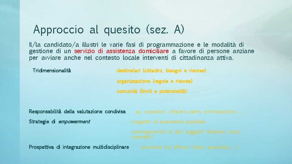 Approccio al quesito (sez. A) Il/la candidato/a illustri le varie fasi di programmazione e