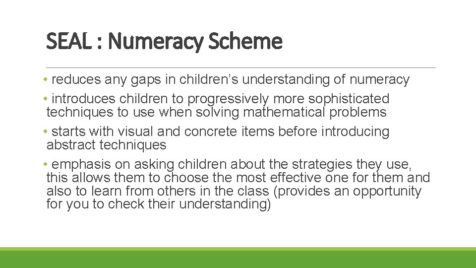 SEAL : Numeracy Scheme • reduces any gaps in children’s understanding of numeracy •