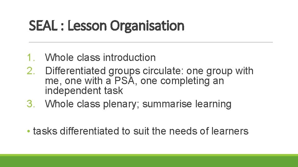 SEAL : Lesson Organisation 1. Whole class introduction 2. Differentiated groups circulate: one group