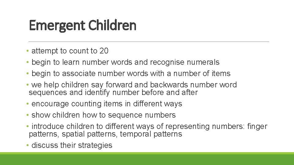 Emergent Children • attempt to count to 20 • begin to learn number words
