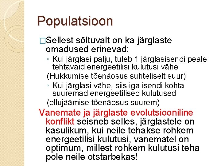 Populatsioon �Sellest sõltuvalt on ka järglaste omadused erinevad: ◦ Kui järglasi palju, tuleb 1