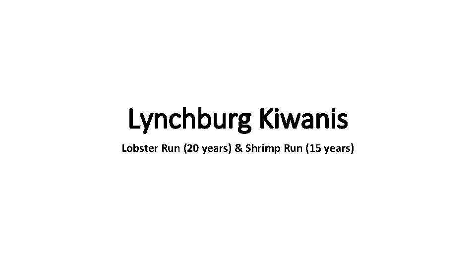 Lynchburg Kiwanis Lobster Run (20 years) & Shrimp Run (15 years) 