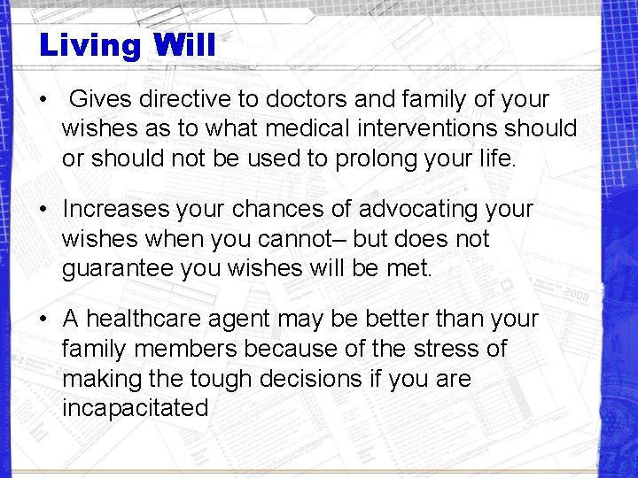 Living Will • Gives directive to doctors and family of your wishes as to
