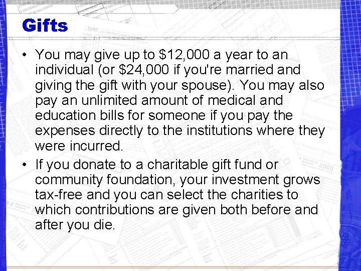 Gifts • You may give up to $12, 000 a year to an individual