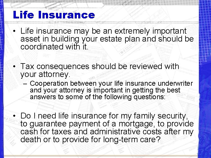 Life Insurance • Life insurance may be an extremely important asset in building your