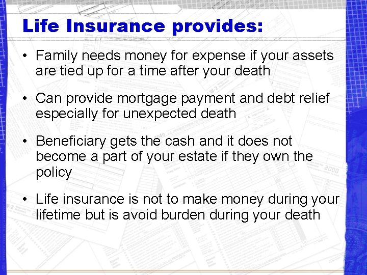 Life Insurance provides: • Family needs money for expense if your assets are tied