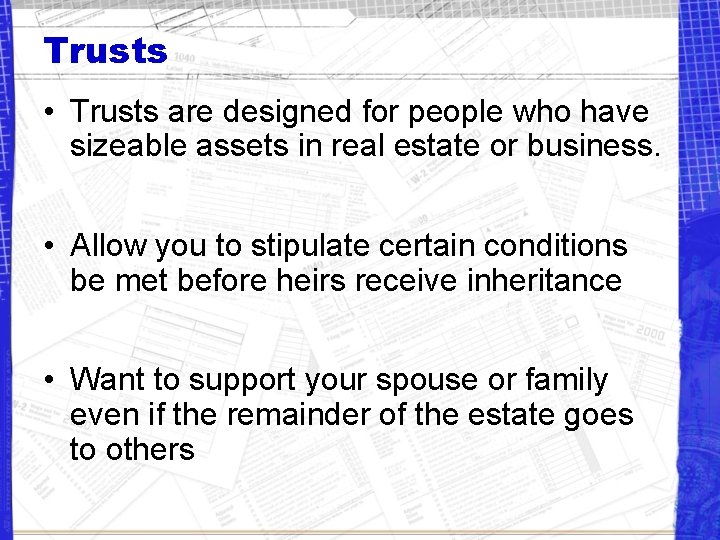 Trusts • Trusts are designed for people who have sizeable assets in real estate