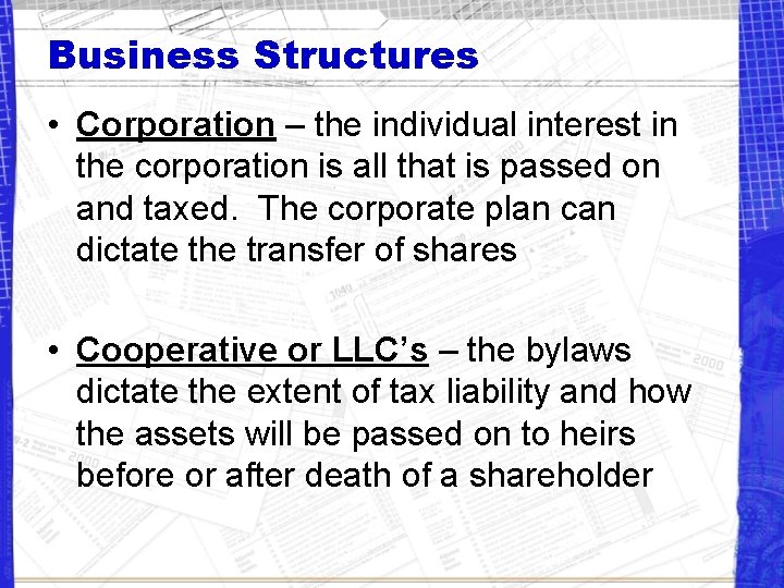 Business Structures • Corporation – the individual interest in the corporation is all that