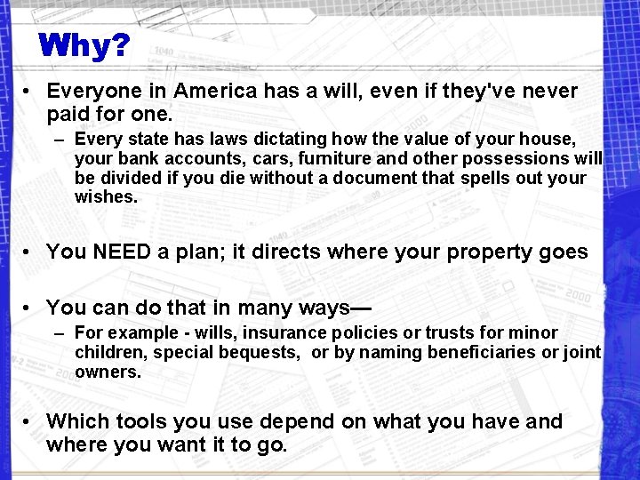 Why? • Everyone in America has a will, even if they've never paid for