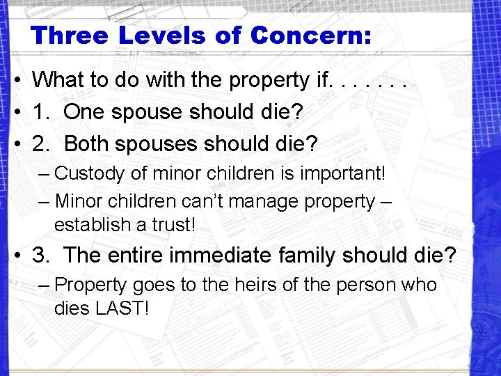 Three Levels of Concern: • What to do with the property if. . .