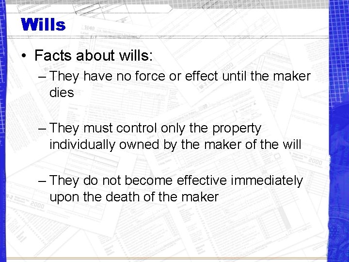 Wills • Facts about wills: – They have no force or effect until the