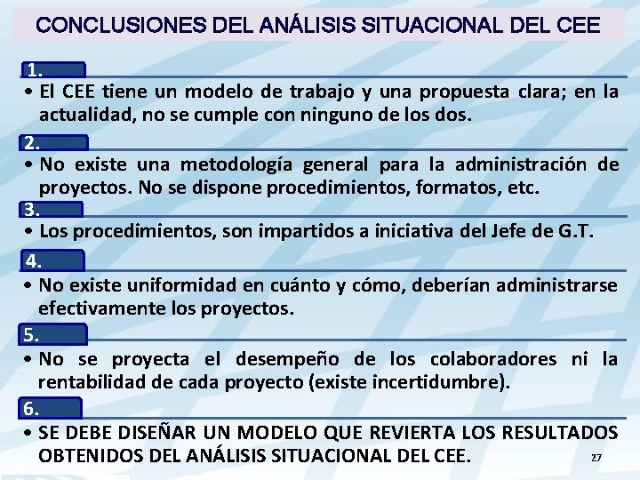 CONCLUSIONES DEL ANÁLISIS SITUACIONAL DEL CEE 1. • El CEE tiene un modelo de