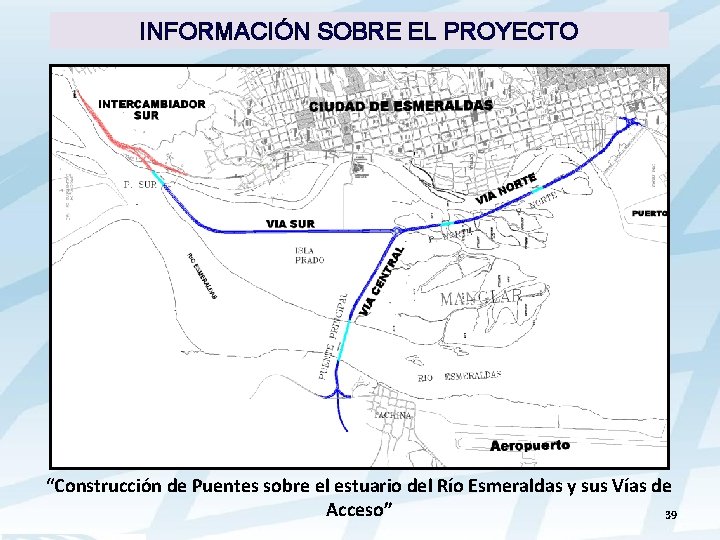 INFORMACIÓN SOBRE EL PROYECTO “Construcción de Puentes sobre el estuario del Río Esmeraldas y